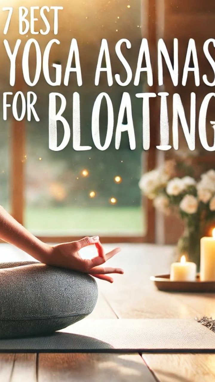 7 yoga asanas for bloating